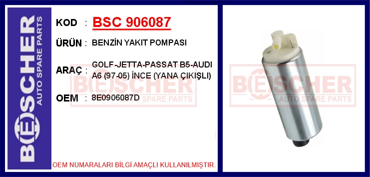 BSC 906087 Benzin Yakit Pompasi Golf-Jetta-Passat B5-Audi A6 97-05 İnce Yana Çikişli