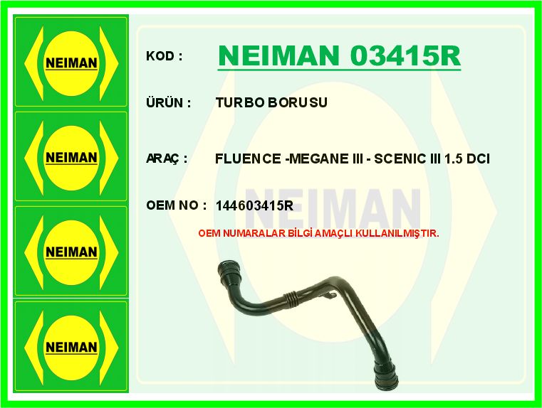 NEIMAN 03415R Turbo Borusu Fluence 09> Megane Iii 09> Scenic Iii 09> 1.5 Dci