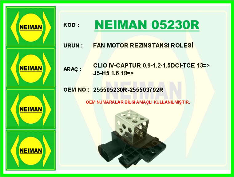 NEIMAN 05230R Fan Motor Rezinstansi Rolesi Clio Iv-Captur 0.9-1.2-1.5dci-Tce 13 > J5-H5 1.6 18 >