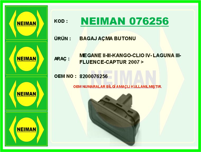 NEIMAN 076256 Bagaj Açma Butonu Renault Megane Ii 02>08 Clio Iv 12> Laguna Iii 07>14 Fluence 09> Captur I 13> Clio Iii 05>12 Megane Iii 09>