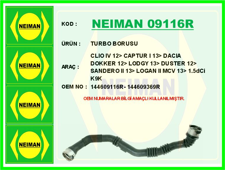 NEIMAN 09116R Turbo Borusu Renault Clio Iv 12> Captur I 13> Dacia Dokker 12> Lodgy 13> Duster 12> Sandero Ii 13> L Ogan Ii Mcv 13> 1.5dci K9k
