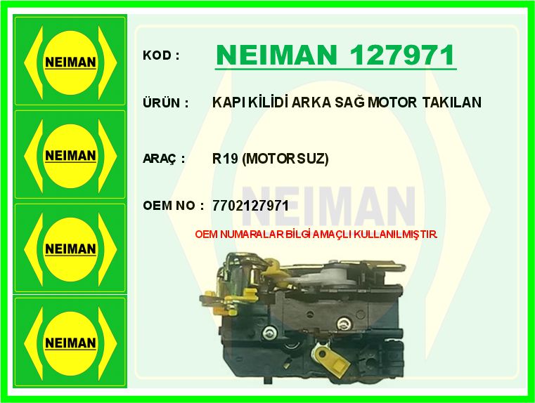 NEIMAN 127971 Kapi Kilidi Arka Sağ Motor Takilan R19 Motorsuz