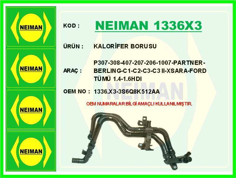 NEIMAN 1336X3 Kalorifer Borusu P307-308-407-207-206-1007-Partner-Berling-C1-C2-C3-C3 Ii-Xsara-Ford Tümü 1.4-1.6hdi