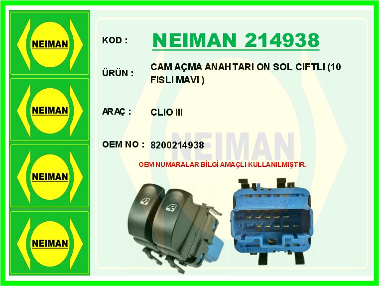 NEIMAN 214938 Cam Açma Anahtari On Sol Ciftli 10 Fisli Mavi Clio Iii