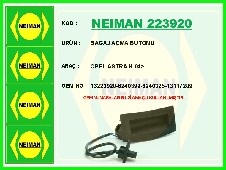 NEIMAN 223920 Bagaj Kapak Açma Butonu Swici Opel Astra H 04>