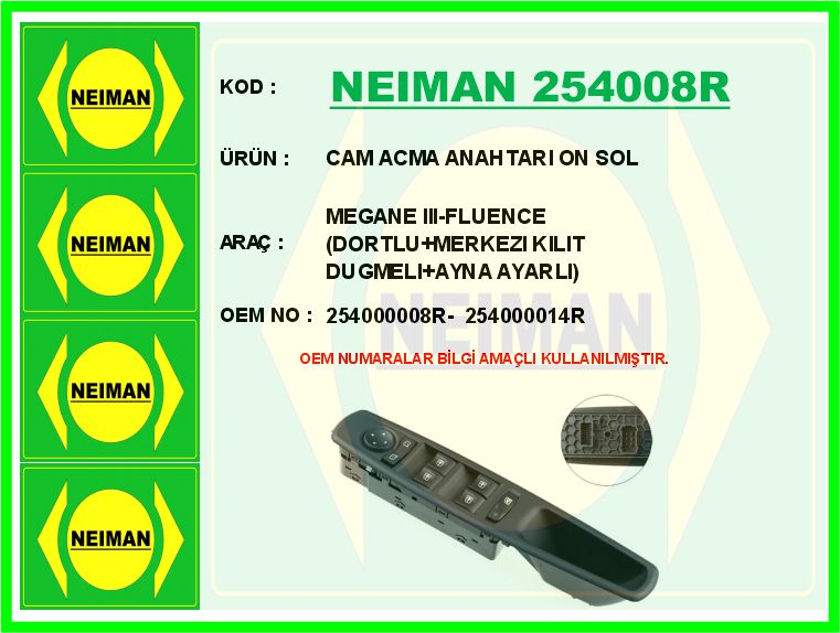 NEIMAN 254008R Cam Acma Anahtari On Sol Megane Iii-Fluence Dortlu Merkezi Kilit Dugmeli Ayna Ayarli
