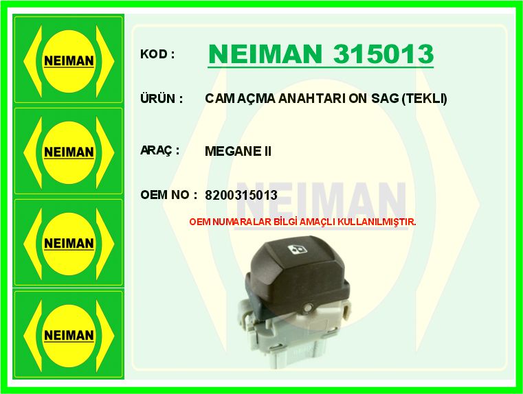 NEIMAN 315013 Cam Açma Anahtari On Sag Tekli Megane Ii