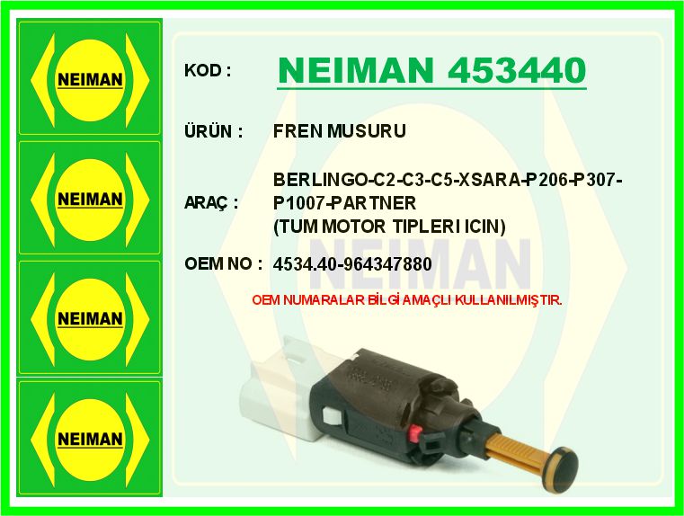 NEIMAN 453440 Fren Musuru Berlingo-C2-C3-C5-Xsara-P206-P307-P1007-Partner Tum Motor Tipleri Icin