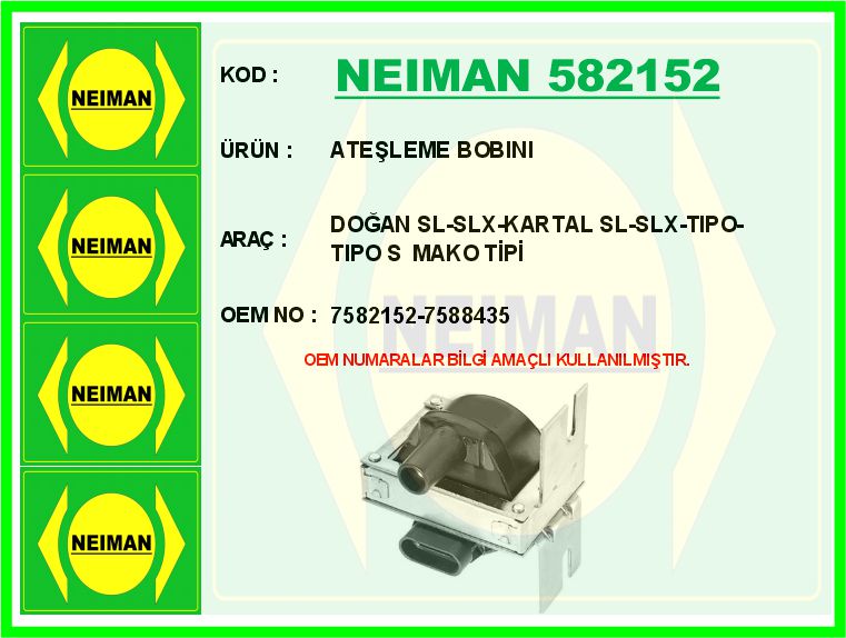 NEIMAN 582152 Ateşleme Bobini Doğan Sl-Slx-Kartal Sl-Slx-Tipo-Tipo S Mako Tipi