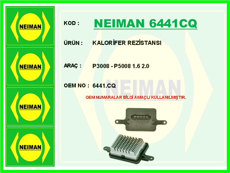 NEIMAN 6441CQ Kalorifer Rezistansi Peugeot P3008-P5008 1.6 2.0 15>