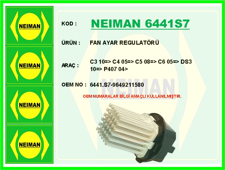 NEIMAN 6441S7 Fan Ayar Regulatörü C3 10 > C4 05 > C5 08 > C6 05 > Ds3 10 > P407 04>