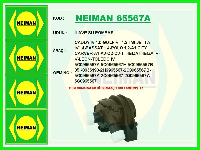 NEIMAN 65567A İlave Su Pompasi Caddy Iv 1.0-Golf Vii 1.2 Tsi-Jetta Iv1.4-Passat 1.4-Polo 1.2-A1 City Carver-A1-A3-