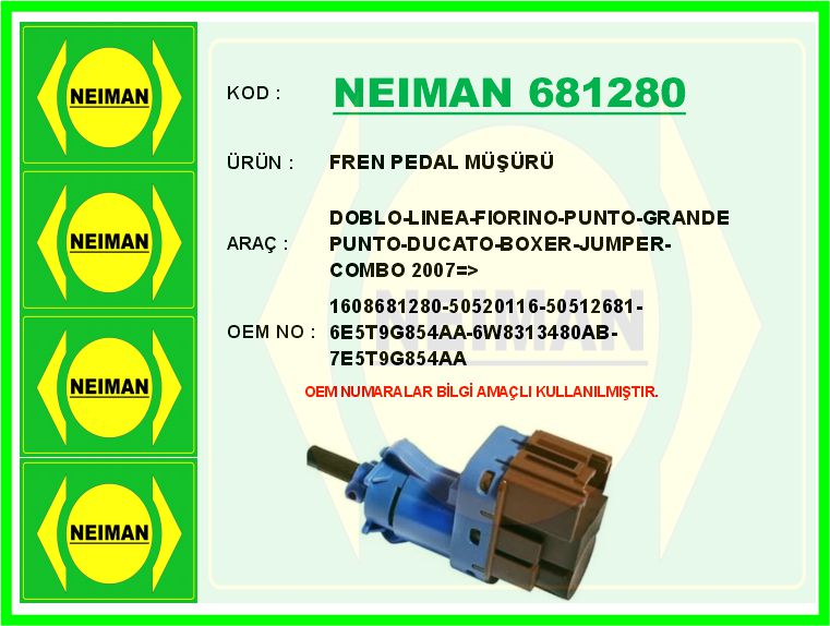 NEIMAN 681280 Fren Stop Müşürü Combo D-Boxer-Bipper-Jumper-Ducato-Nemo-Fiorino-Grande Punto-Doblo-Linea 1.3d Mjet 1.6d Mjet 2.3d Mjet