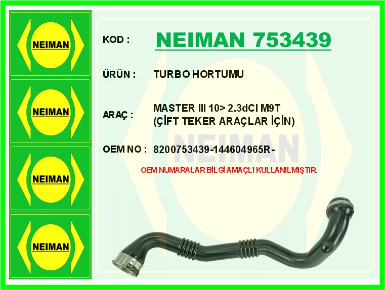 NEIMAN 753439 Turbo Hortumu Master Iii 10> 2.3dci M9t Çift Teker Araçlar İçin