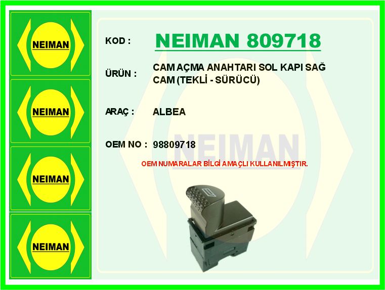 NEIMAN 809718 Cam Açma Anahtari Albea Sol Kapi Sağ Cam Tekli - Sürücü