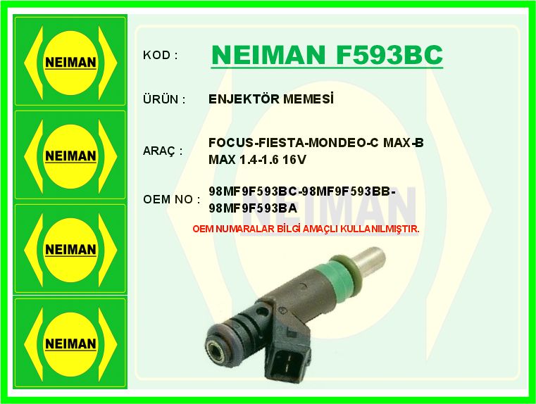 NEIMAN F593BC Enjektör Memesi Fiesta 02> Focus I-Ii 98> Mondeo Iv 07>1 4c Max 1.4-1.6 Zetec 04> B-Max 14> 1.6 Zet Ec