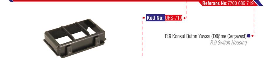 URS 719 Konsol Buton Yuvasi Düğme Çercevesi R9