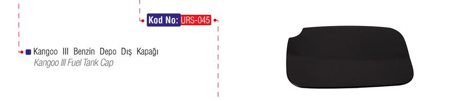 URS 045 Benzin Depo Diş Kapaği Kng Iii